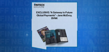 EXCLUSIVE: "A Gateway to Future Global Payments" - Jane McEvoy, BVNK in 'The Fintech Magazine'