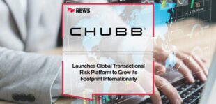 Chubb Launches Global Transactional Risk Platform to Grow its Footprint Internationally | Fintech Finance News