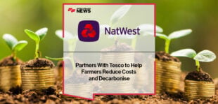 NatWest Partners With Tesco to Help Farmers Reduce Costs and Decarbonise