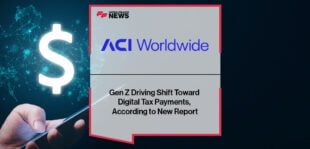 Gen Z Driving Shift Toward Digital Tax Payments, According to New Report From ACI Worldwide