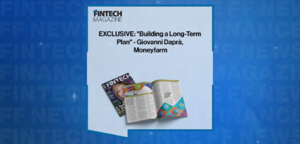 EXCLUSIVE: "Building a Long-Term Plan" - Giovanni Daprà, Moneyfarm in 'The Fintech Magazine'