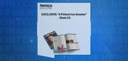 EXCLUSIVE: "A Fintech Ice-breaker" - Slush 23 in 'The Fintech Magazine'