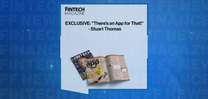 EXCLUSIVE: "There's an App for That!" - Stuart Thomas in 'The Fintech Magazine'