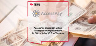accesspay-closes-24-million-strategic-funding-round-led-by-silicon-valley-vc-true-ventures