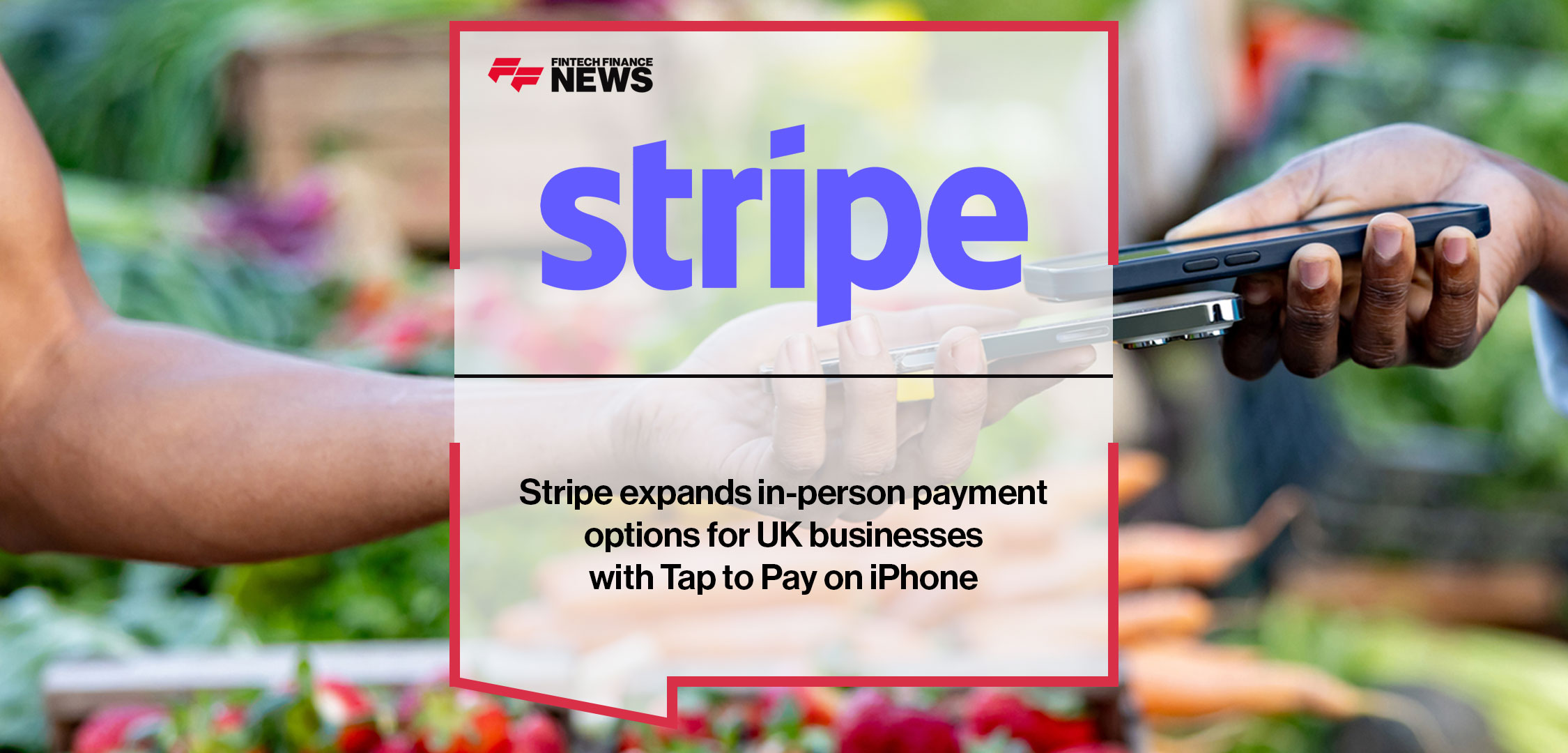 Stripe expands in-person payment options for UK businesses with Tap to Pay on iPhone
