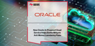 new-oracle-ai-powered-cloud-service-helps-banks-mitigate-anti-money-laundering-risks
