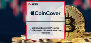 Coincover-Launches-Protected-Co-Signing-for-Ultimate-Transaction-Protection