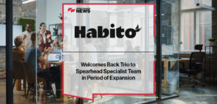 Habito Welcomes Back Trio to Spearhead Specialist Team in Period of Expansion
