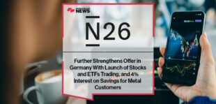 N26 Further Strengthens Offer in Germany With Launch of Stocks and ETFs Trading, and 4% Interest on Savings for Metal Customers