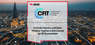CFIT to Chair Industry-Led Open Finance Taskforce Announced by UK Government