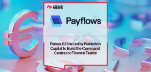Payflows Raises €25m Led by Balderton Capital to Build the Command Centre for Finance Teams
