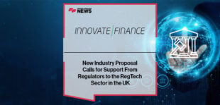 New Industry Proposal Calls for Support From Regulators to the RegTech Sector in the UK