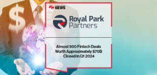 Almost 500 Fintech Deals Worth Approximately $70B Closed in Q1 2024, Royal Park Partners Reveals
