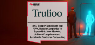 Trulioo 24/7 Support Empowers Top APAC Region Companies to Expand Into New Markets, Achieve Compliance and Accelerate Customer Onboarding