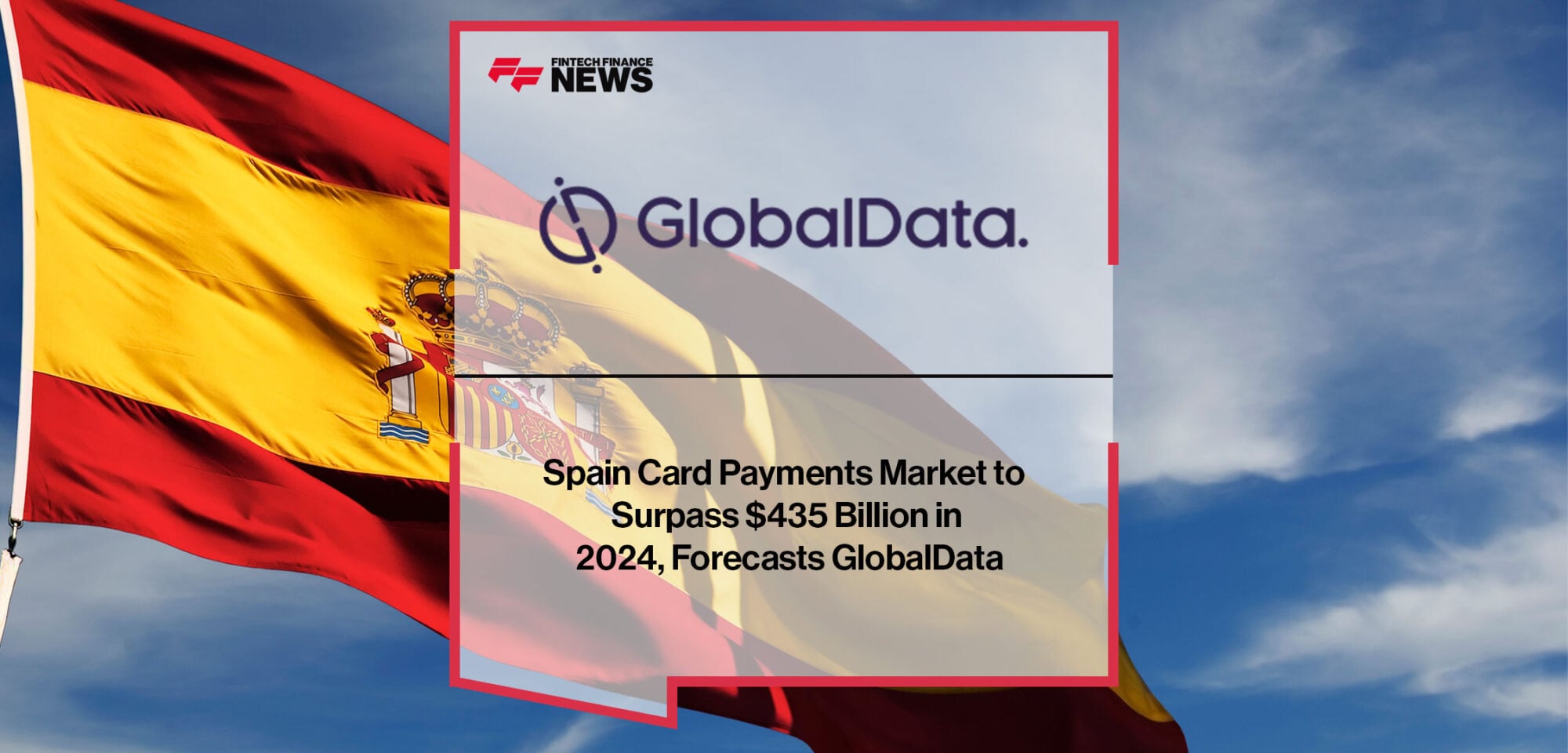 spain-card-payments-market-to-surpass-435-billion-in-2024-forecasts-globaldata
