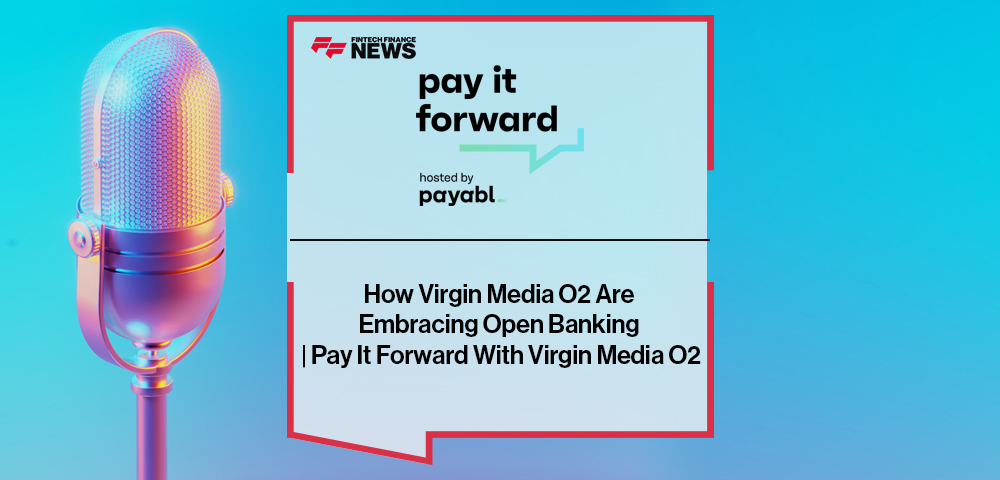 How Virgin Media O2 Are Embracing Open Banking | Pay It Forward With Virgin Media O2