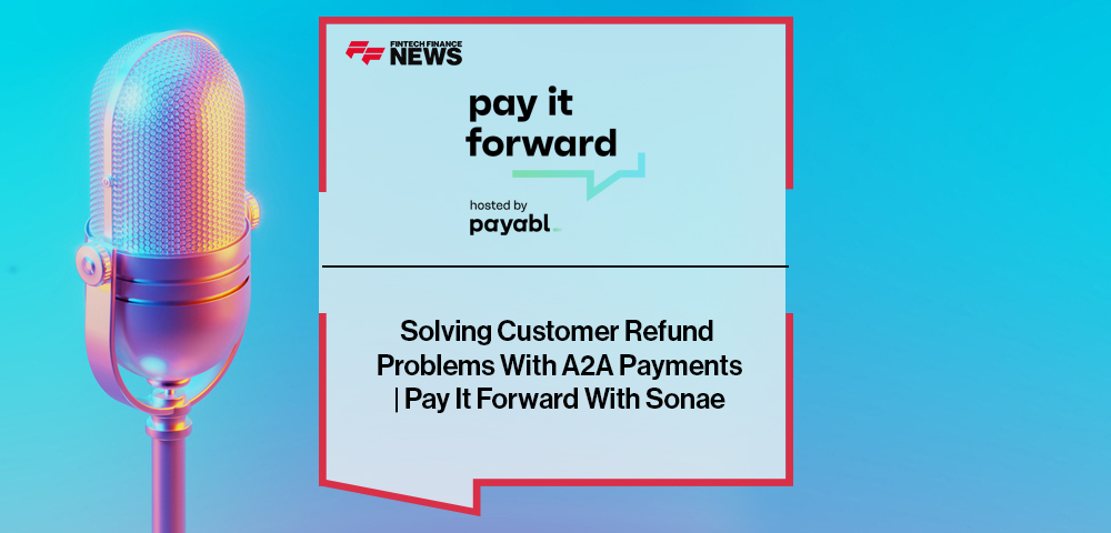 Solving Customer Refund Problems With A2A Payments | Pay It Forward With Sonae