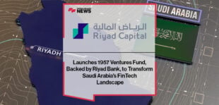 Riyad Capital Launches 1957 Ventures Fund, Backed by Riyad Bank, to Transform Saudi Arabia's FinTech Landscape