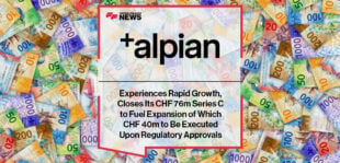 Alpian Experiences Rapid Growth, Closes Its CHF 76m Series C to Fuel Expansion of Which CHF 40m to Be Executed Upon Regulatory Approvals