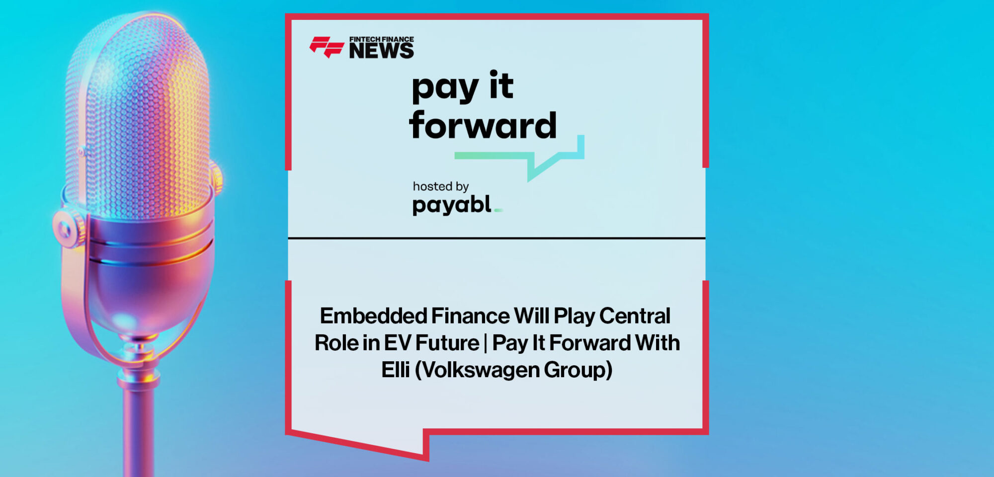 Embedded Finance Will Play Central Role in EV Future | Pay It Forward With Elli (Volkswagen Group)