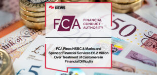 FCA-Fines-HSBC-&-Marks-and-Spencer-Financial-Services-£6.2-Million-Over-Treatment-of-Customers-in-Financial-Difficulty