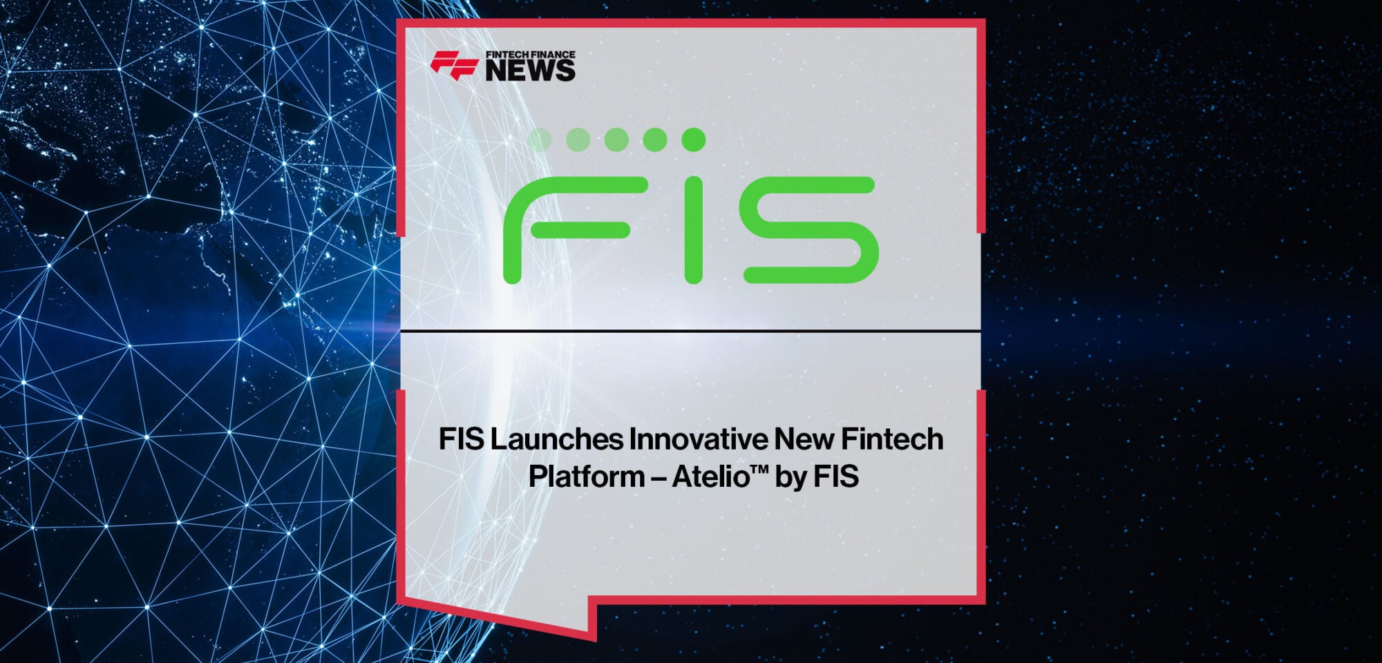 FIS-Launches-Innovative-New-Fintech-Platform-–-Atelio™-by-FIS