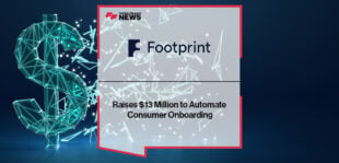 Footprint Raises $13 Million to Automate Consumer Onboarding