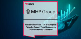 MHP Group Research Reveals 77% of European Fintechs Expect Their Business to Grow in the Next 12 Months | Fintech Finance News