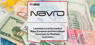 Navro Launches Local Accounts in Major European and International Currencies for Business Customers | Fintech Finance News