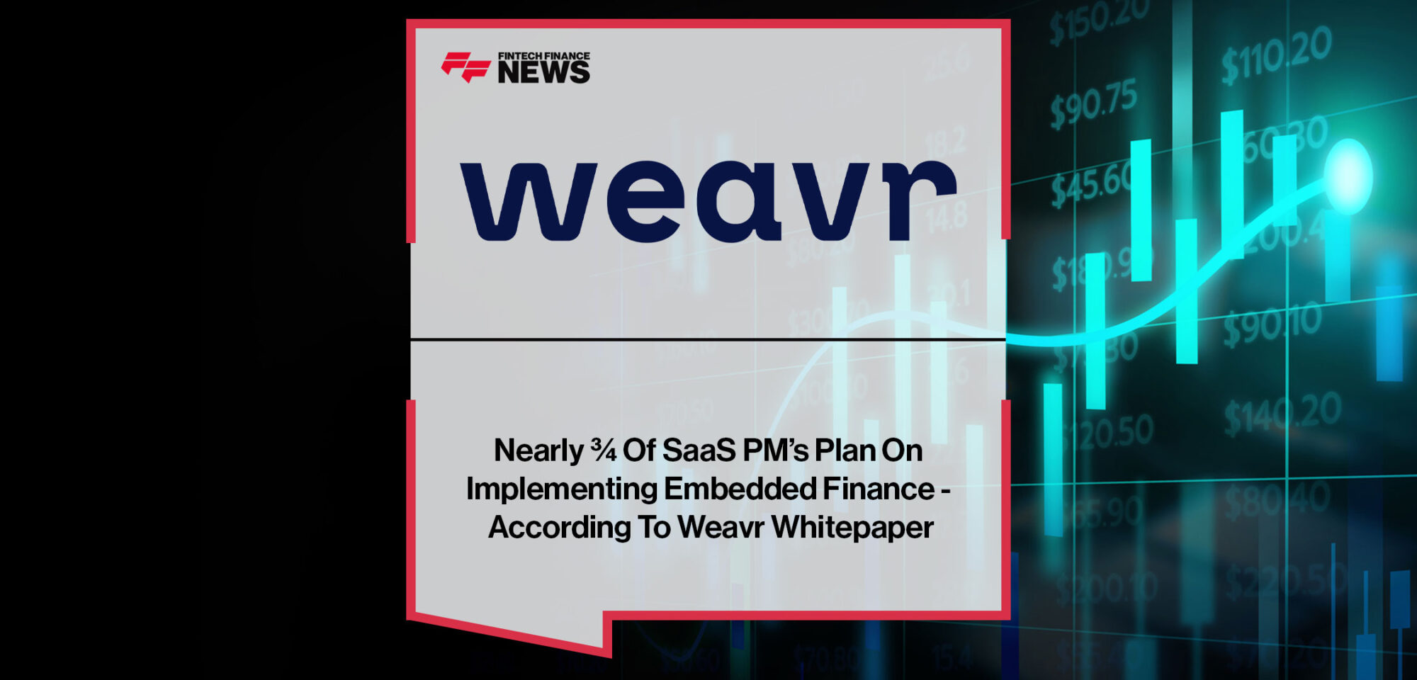 Nearly-¾-Of-SaaS-PM’s-Plan-On-Implementing-Embedded-Finance-According-To-Weavr-Whitepaper