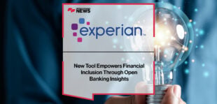 New Experian Tool Empowers Financial Inclusion Through Open Banking Insights | Fintech Finance News