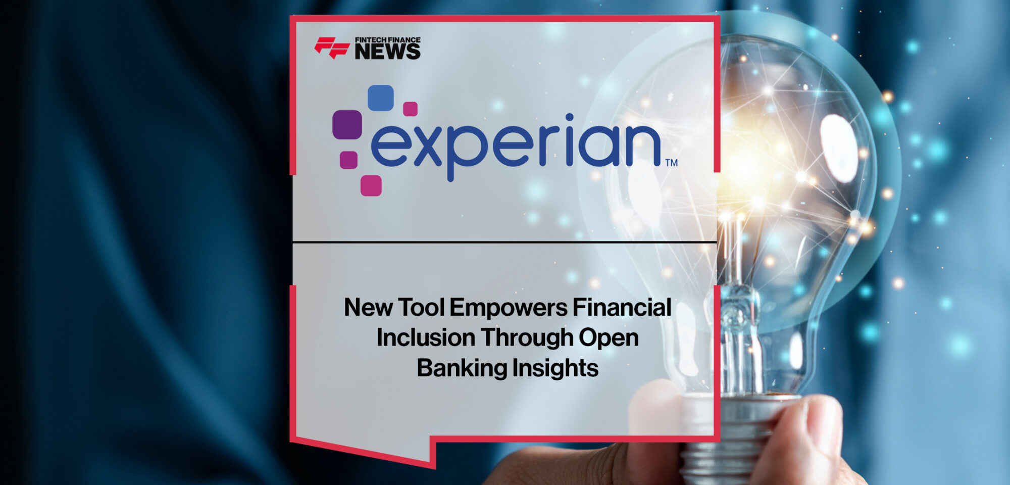 New Experian Tool Empowers Financial Inclusion Through Open Banking Insights | Fintech Finance News