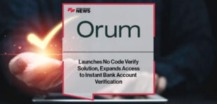 Orum Launches No Code Verify Solution, Expands Access to Instant Bank Account Verification