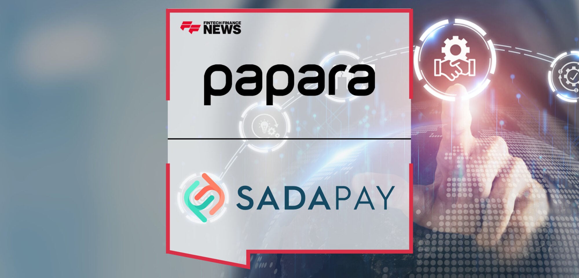 Papara Acquires SadaPay | Fintech Finance News