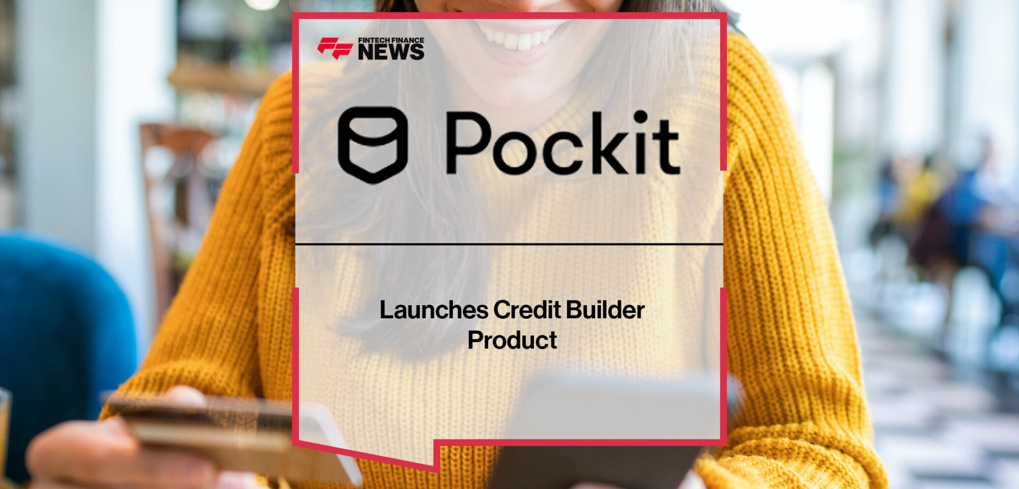 Pockit Launches Credit Builder Product | Fintech Finance News