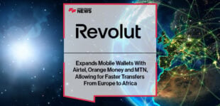 Revolut Expands Mobile Wallets With Airtel, Orange Money and MTN, Allowing for Faster Transfers From Europe to Africa