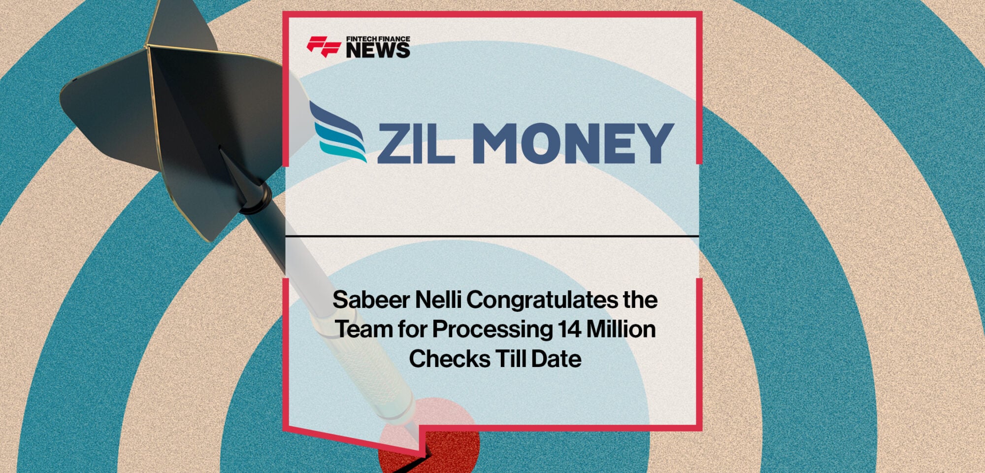Sabeer Nelli Congratulates the Zil Money Team for Processing 14 Million Checks Till Date | Fintech Finance News
