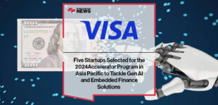 Five Startups Selected for the 2024 Visa Accelerator Program in Asia Pacific to Tackle Gen AI and Embedded Finance Solutions