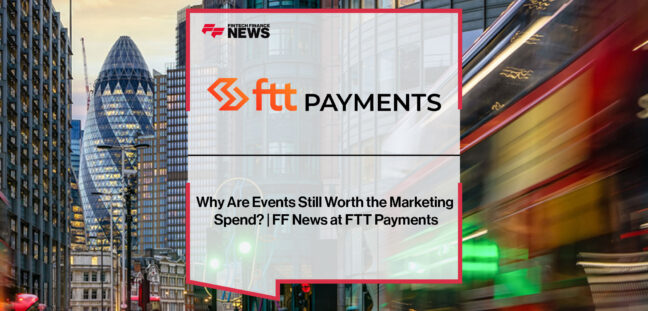 Fintech attendees discuss why industry events remain worth the marketing spend at FTT Payments.