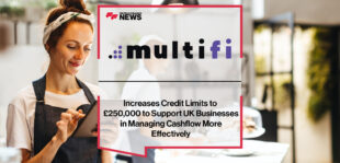 multifi Increases Credit Limits to £250,000 to Support UK Businesses in Managing Cashflow More Effectively | Fintech Finance News