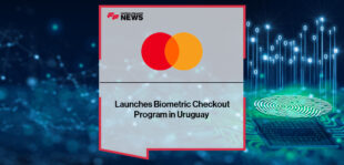 Mastercard Launches Biometric Checkout Program in Uruguay