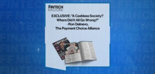 EXCLUSIVE: "A Cashless Society? Where Did It All Go Wrong?" - Ron Delnevo, The Payment Choice Alliance in 'The Fintech Magazine'