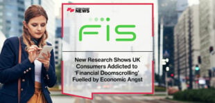 New FIS Research Shows UK Consumers Addicted to ‘Financial Doomscrolling’ Fuelled by Economic Angst