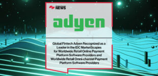 Global Fintech Adyen Recognized as a Leader in the IDC MarketScapes for Worldwide Retail Online Payment Platform Software Providers and Worldwide Retail Omni-channel Payment Platform Software Pro