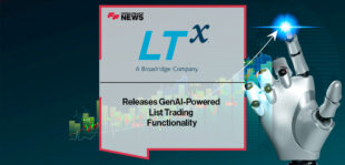 LTX, A Broadridge Company, Releases GenAI-Powered List Trading Functionality