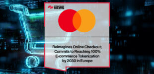 Mastercard Reimagines Online Checkout; Commits to Reaching 100% E-commerce Tokenization by 2030 in Europe | Fintech Finance News
