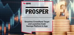 Prosper Smashes Crowdfund Target and Launches Cash Savings Platform in App