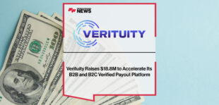 verituity-raises-18-8m-to-accelerate-its-b2b-and-b2c-verified-payout-platform