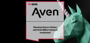 Aven Reaches Unicorn Status with $142 Million Series D Investment | Fintech Finance News