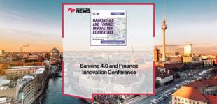 Banking 4.0 and Finance Innovation Conference | Fintech Finance News